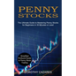 Penny Stocks: The Ultimate Guide to Mastering Penny Stocks for Beginners in 30 Minutes or Less! (Simplified Profound Guide to Penny Stock Trading) - Paperback