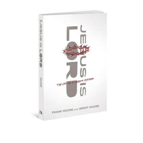Jesus Is Lord: The Cry of a Kingdom Citizen - Paperback