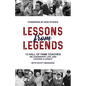 Lessons from Legends: 12 Hall of Fame Coaches on Leadership, Life, and Leaving a Legacy - Paperback