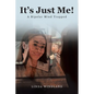 It's Just Me!: A Bipolar Mind Trapped - Paperback