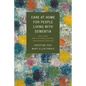 Care at Home for People Living with Dementia: Delaying Institutionalization, Sustaining Families - Paperback