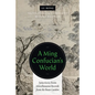 A Ming Confucian's World: Selections from Miscellaneous Records from the Bean Garden - Paperback