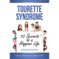 Tourette Syndrome: 10 Secrets to a Happier Life: Tourette Treatment Tips - Paperback