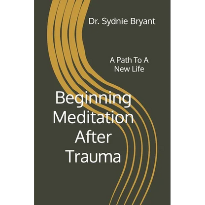 Beginning Meditation After Trauma: A Path To A New Life - Paperback