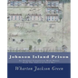 Johnson Island Prison: An Original Compilation With Photos From The American Civil War - Paperback