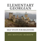 Elementary Georgian: Learn Georgian easily with this Self Help book. - Paperback