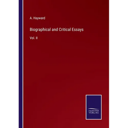 Biographical and Critical Essays: Vol. II - Paperback