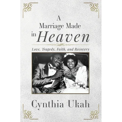 A Marriage Made in Heaven: Love, Tragedy, Faith, and Recovery - Paperback