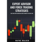 Expert Advisor And Forex Trading Strategies: Take Your Expert Advisor and Forex Trading To The Next Level - Paperback
