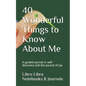 40 Wonderful Things to Know About Me: A guided journal in self-discovery and the pursuit of joy - Paperback