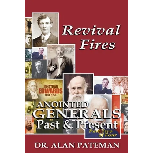 Revival Fires, Anointed Generals Past and Present (Part Two of Four) - Paperback