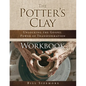 The Potter's Clay Workbook: Unlocking the Gospel Power of Transformation - Paperback