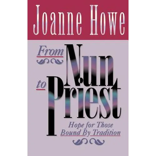 From Nun to Priest: Hope for Those Bound by Tradition - Paperback