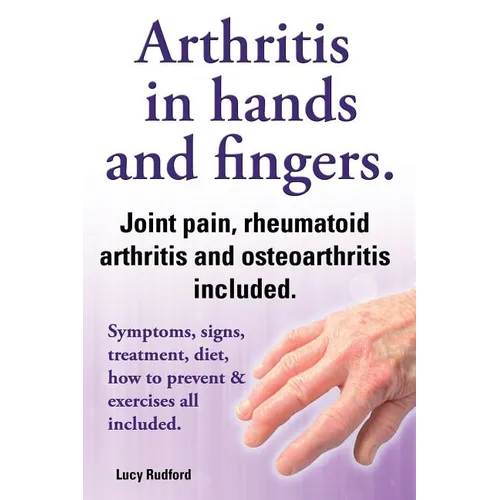 Arthritis in Hands & Fingers | Symptoms, Treatment & Prevention Guide