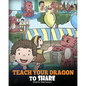 Teach Your Dragon To Share: A Dragon Book To Teach Kids How To Share. A Cute Story To Help Children Understand Sharing and Teamwork. - Paperback