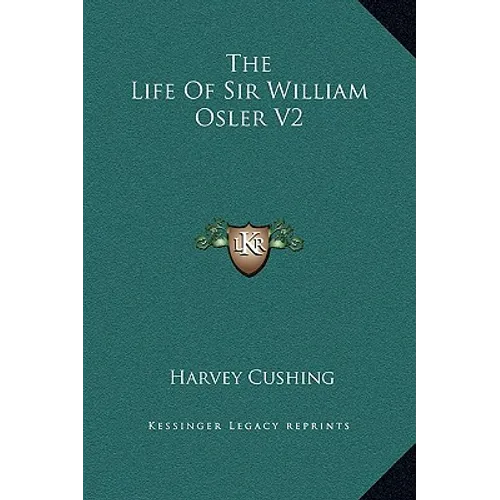 The Life of Sir William Osler V2 - Hardcover
