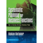 Systematic Planning for Business Functions: How to Develop Strategic Business Plans - Paperback