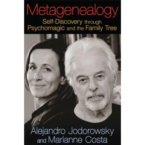 Metagenealogy: Self-Discovery Through Psychomagic and the Family Tree - Paperback