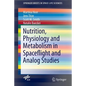 Nutrition Physiology and Metabolism in Spaceflight and Analog Studies - Paperback