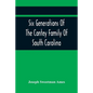 Six Generations Of The Cantey Family Of South Carolina - Paperback