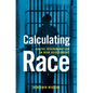 Calculating Race: Racial Discrimination in Risk Assessment - Hardcover