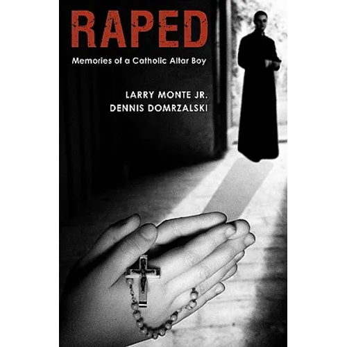 Raped: Memories of a Catholic Altar Boy - Paperback