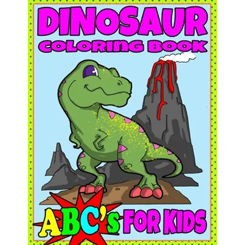 Dinosaur Coloring Book ABC's For Kids: Hours of Learning Fun Dino Coloring Book Gift For Kids 2-8 - Paperback