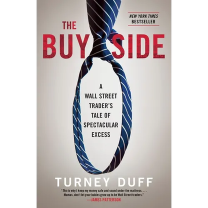 The Buy Side: A Wall Street Trader's Tale of Spectacular Excess - Paperback