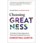 Choosing Greatness: An Evidence-Based Approach to Achieving Exceptional Outcomes - Hardcover