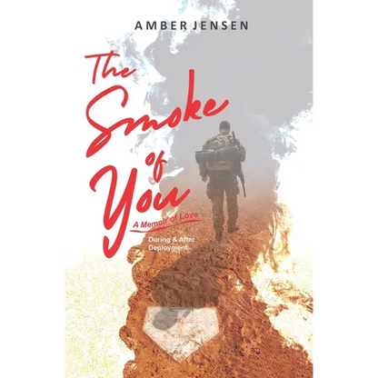 The Smoke of You: A Memoir of Love During & After Deployment - Paperback
