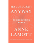 Hallelujah Anyway: Rediscovering Mercy - Hardcover
