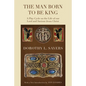 The Man Born to Be King: A Play-Cycle on the Life of Our Lord and Saviour Jesus Christ - Paperback