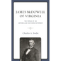 James McDowell of Virginia: The Perils of an Antebellum Southern Reformer - Hardcover