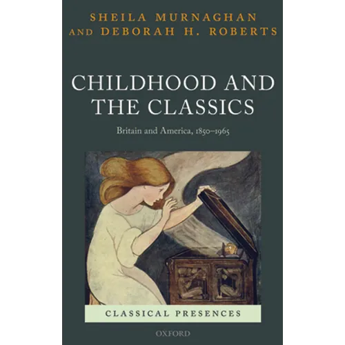 Childhood and the Classics: Britain and America, 1850-1965 - Paperback
