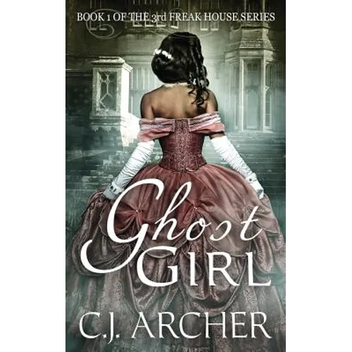 Ghost Girl: Book 1 of the 3rd Freak House Trilogy - Paperback