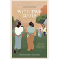 With Two Souls: Two Midwives' Recollections of Love, Life, Birth, and Death in Rural Ethiopia - Paperback