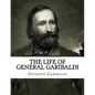 The Life of General Garibaldi - Paperback
