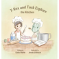 T-Rex and Tuck Explore the Kitchen - Hardcover