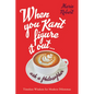 When You Kant Figure It Out, Ask a Philosopher: Timeless Wisdom for Modern Dilemmas - Hardcover