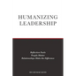 Humanizing Leadership: Reflection Fuels, People Matter, Relationships Make The Difference - Paperback
