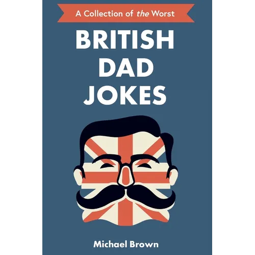 British Dad Jokes: UK themed Dad Jokes: Around 700 of the Best and Worst Jokes Around - Paperback