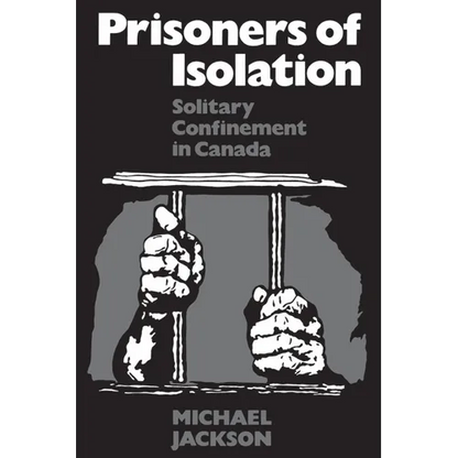 Prisoners of Isolation: Solitary Confinement in Canada - Paperback