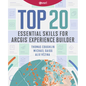 Top 20 Essential Skills for ArcGIS Experience Builder - Paperback