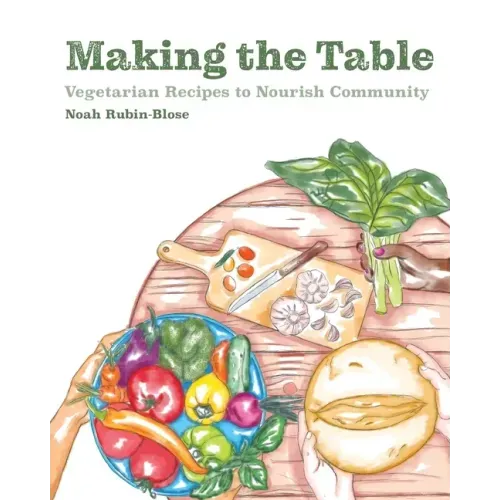 Making the Table: Vegetarian Recipes to Nourish Community - Paperback