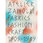 Atelier Zanolli: Fabrics, Fashion, Craft 1905-1939 - Hardcover