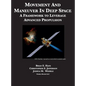 Movement And Maneuver In Deep Space: A Framework to Leverage Advanced Propulsion - Hardcover