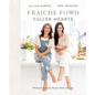 Fraiche Food, Fuller Hearts: Wholesome Everyday Recipes Made with Love - Hardcover