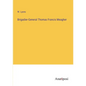 Brigadier-General Thomas Francis Meagher - Paperback