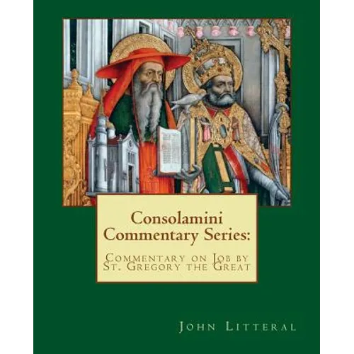 Consolamini Commentary Series: Commentary on Job by St. Gregory the Great - Paperback