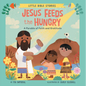 Jesus Feeds the Hungry: A Parable of Faith and Gratitude - Board Book